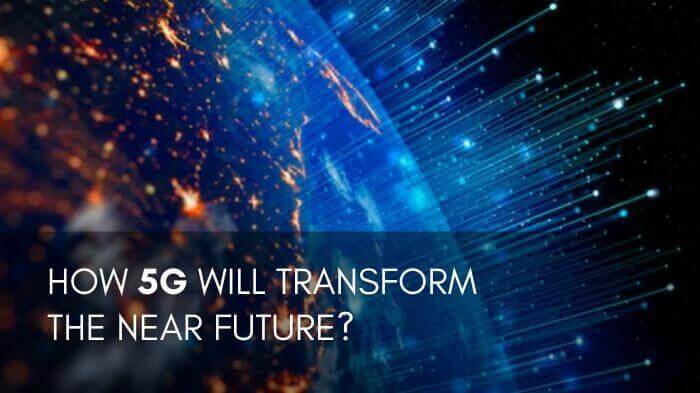 How 5G Will Transform the Near Future?