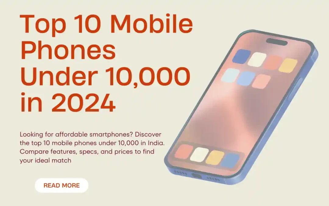 Top 10  Mobile Phones Under 10,000 in India for 2024