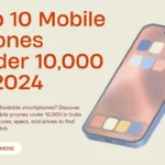 Top 10 Mobile Phones Under 10000